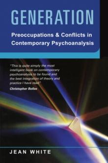 Generation : Preoccupations and Conflicts in Contemporary Psychoanalysis