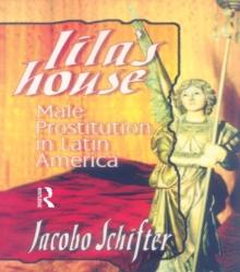 Lila's House : Male Prostitution in Latin America