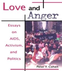 Love and Anger : Essays on AIDS, Activism, and Politics