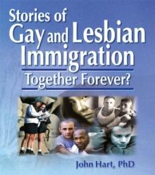 Stories of Gay and Lesbian Immigration : Together Forever?