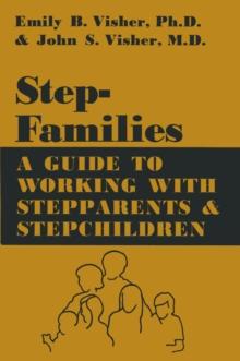 Stepfamilies : A Guide To Working With Stepparents And Stepchildren