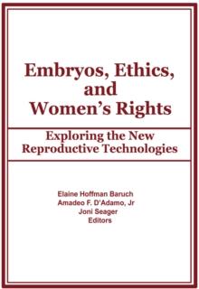 Embryos, Ethics, and Women's Rights : Exploring the New Reproductive Technologies