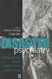 Disaster Psychiatry : Intervening When Nightmares Come True