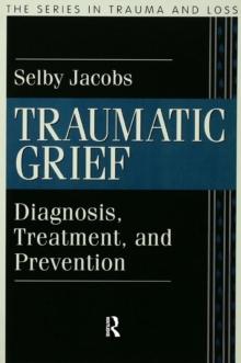 Traumatic Grief : Diagnosis, Treatment, and Prevention