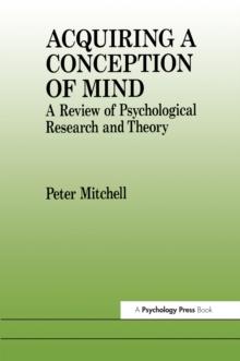 Acquiring a Conception of Mind : A Review of Psychological Research and Theory