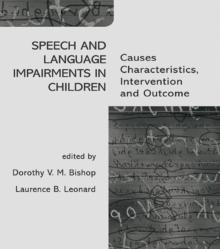 Speech and Language Impairments in Children : Causes, Characteristics, Intervention and Outcome