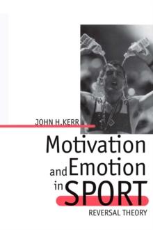 Motivation and Emotion in Sport : Reversal Theory