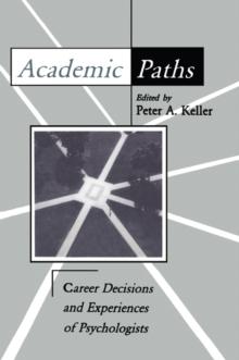 Academic Paths : Career Decisions and Experiences of Psychologists