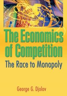 The Economics of Competition : The Race to Monopoly