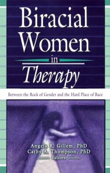 Biracial Women in Therapy : Between the Rock of Gender and the Hard Place of Race