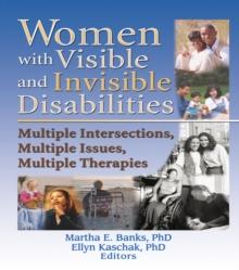 Women with Visible and Invisible Disabilities : Multiple Intersections, Multiple Issues, Multiple Therapies