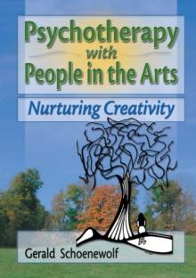 Psychotherapy with People in the Arts : Nurturing Creativity