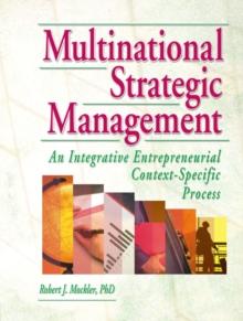 Multinational Strategic Management : An Integrative Entrepreneurial Context-Specific Process