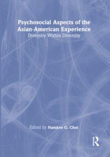 Psychosocial Aspects of the Asian-American Experience : Diversity Within Diversity