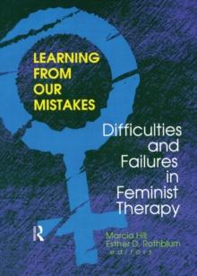 Learning from Our Mistakes : Difficulties and Failures in Feminist Therapy