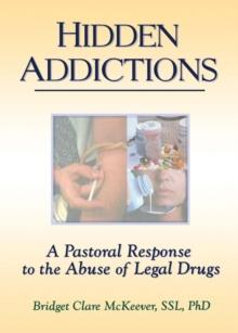 Hidden Addictions : A Pastoral Response to the Abuse of Legal Drugs