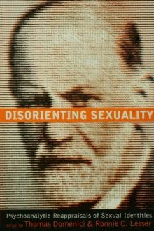 Disorienting Sexuality : Psychoanalytic Reappraisals of Sexual Identities