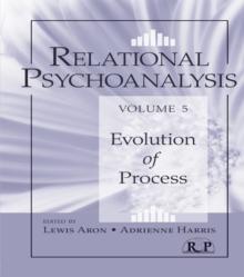 Relational Psychoanalysis, Volume 5 : Evolution of Process