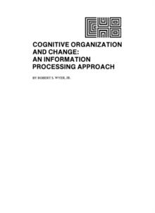 Cognitive Organization and Change : An Information-processing Approach