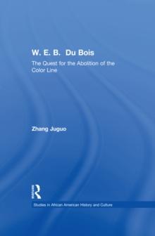 W.E.B. Du Bois : The Quest for the Abolition of the Color Line