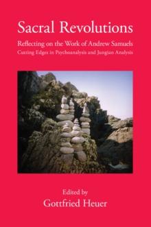 Sacral Revolutions : Reflecting on the Work of Andrew Samuels - Cutting Edges in Psychoanalysis and Jungian Analysis