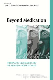 Beyond Medication : Therapeutic Engagement and the Recovery from Psychosis