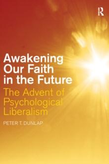 Awakening our Faith in the Future : The Advent of Psychological Liberalism