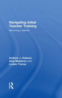 Navigating Initial Teacher Training : Becoming a Teacher