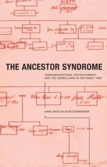 The Ancestor Syndrome : Transgenerational Psychotherapy and the Hidden Links in the Family Tree