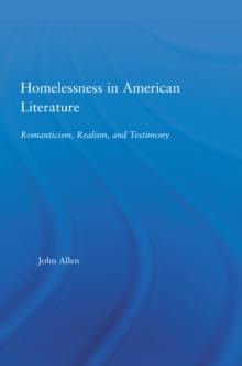 Homelessness in American Literature : Romanticism, Realism and Testimony