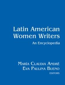 Latin American Women Writers: An Encyclopedia