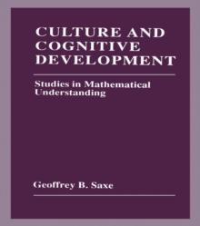 Culture and Cognitive Development : Studies in Mathematical Understanding