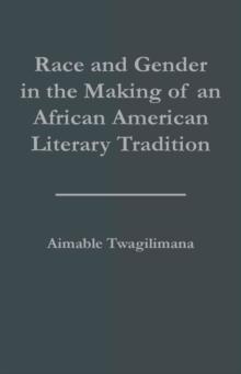 Race and Gender in the Making of an African American Literary Tradition