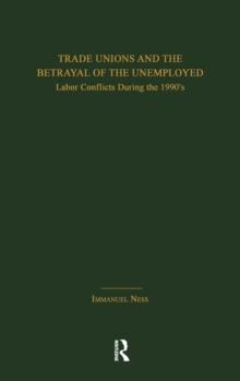 Trade Unions and the Betrayal of the Unemployed : Labor Conflicts During the 1990's