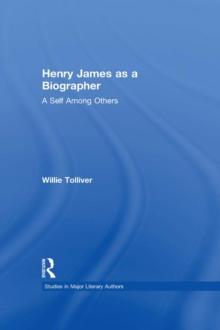 Henry James as a Biographer : A Self Among Others