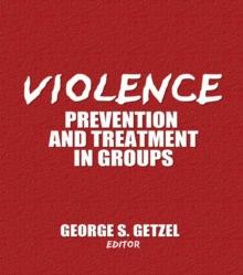 Violence : Prevention and Treatment in Groups