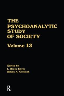 The Psychoanalytic Study of Society, V. 13 : Essays in Honor of Weston LaBarre