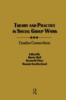 Theory and Practice in Social Group Work : Creative Connections