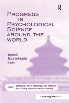 Progress in Psychological Science Around the World. Volume 2: Social and Applied Issues : Proceedings of the 28th International Congress of Psychology