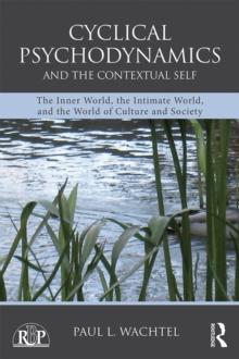 Cyclical Psychodynamics and the Contextual Self : The Inner World, the Intimate World, and the World of Culture and Society