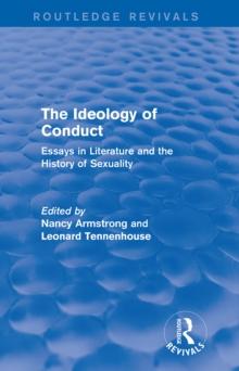 The Ideology of Conduct (Routledge Revivals) : Essays in Literature and the History of Sexuality