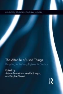 The Afterlife of Used Things : Recycling in the Long Eighteenth Century