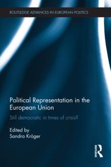 Political Representation in the European Union : Still democratic in times of crisis?