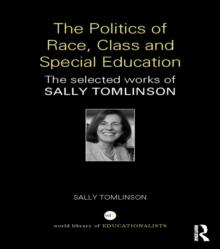 The Politics of Race, Class and Special Education : The selected works of Sally Tomlinson