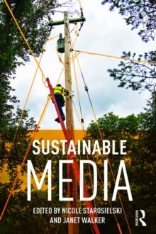 Sustainable Media : Critical Approaches to Media and Environment