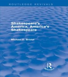 Shakespeare's America, America's Shakespeare (Routledge Revivals)