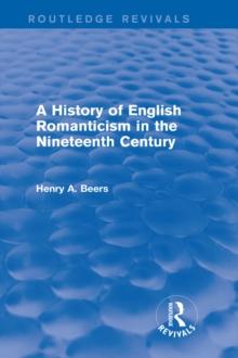 A History of English Romanticism in the Nineteenth Century (Routledge Revivals)