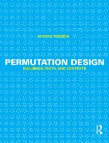 Permutation Design : Buildings, Texts, and Contexts