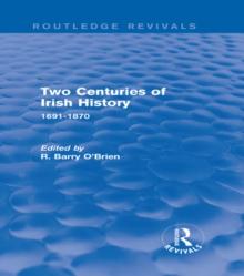 Two Centuries of Irish History (Routledge Revivals) : 1691-1870