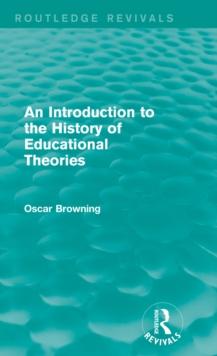 An Introduction to the History of Educational Theories (Routledge Revivals)